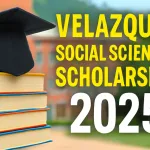 Velazquez Social Sciences Scholarship: Complete Guide for 2025/2026