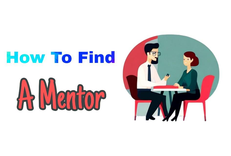 Guide to Finding a Mentor and Building a Life-Changing Relationship