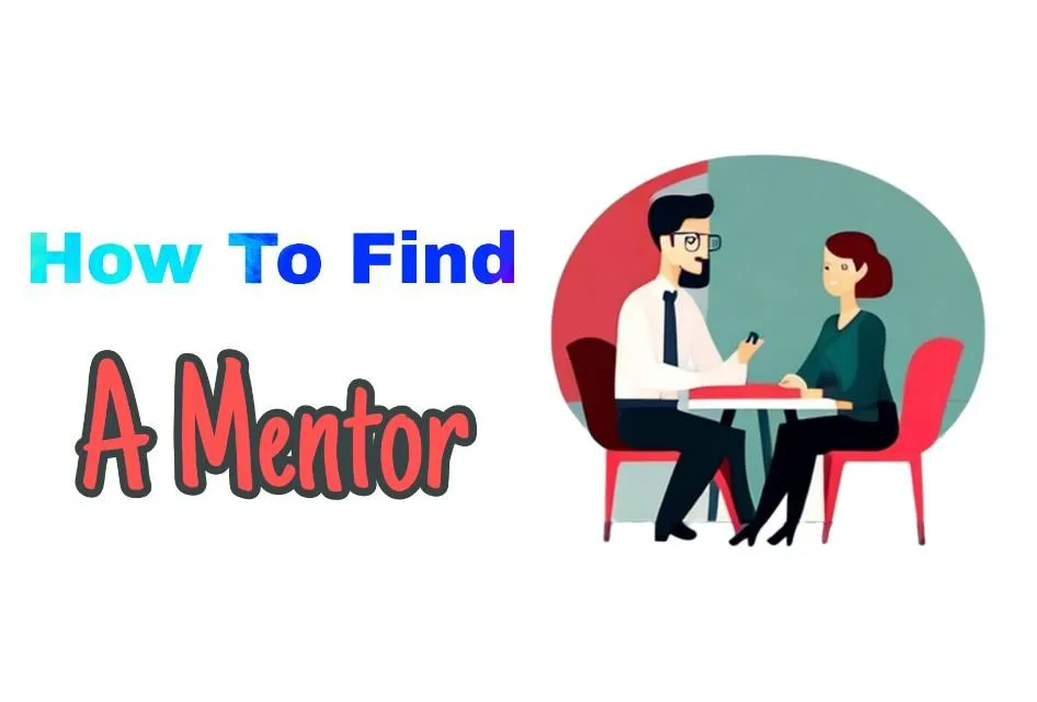 Guide to Finding a Mentor and Building a Life-Changing Relationship
