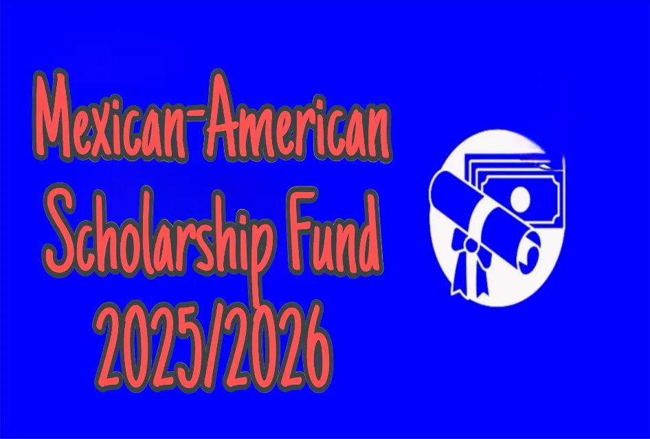 Mexican-American Scholarship Fund: Complete Guide for 2025