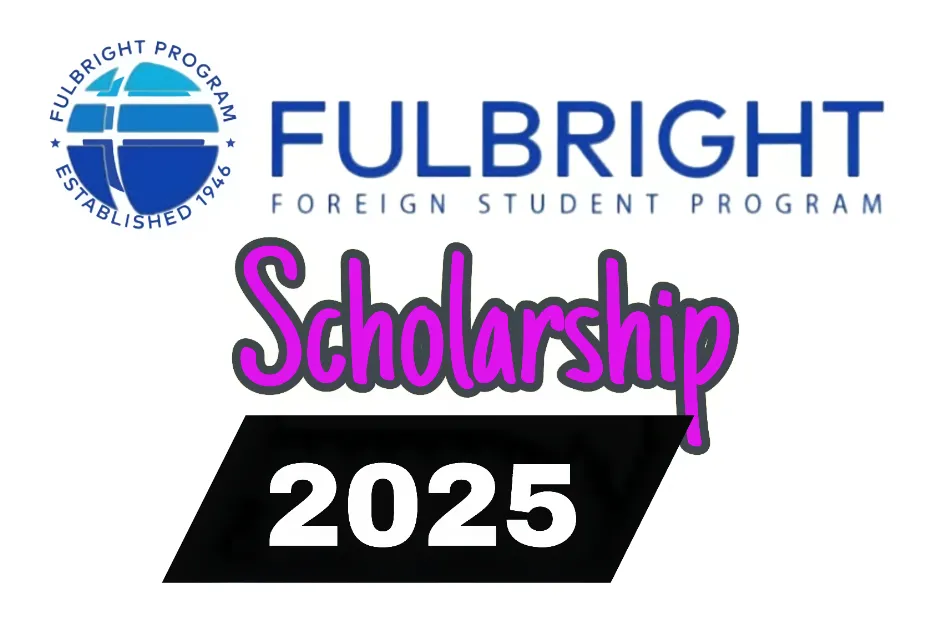 Fulbright Foreign Student Program: Complete Guide for 2025